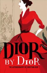 Dior by Dior: The autobiography of Christian Dior Reprint цена и информация | Биографии, автобиогафии, мемуары | kaup24.ee