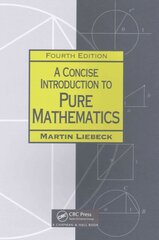Concise Introduction to Pure Mathematics 4th edition цена и информация | Книги по экономике | kaup24.ee