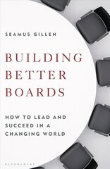 Building Better Boards: How to lead and succeed in a changing world цена и информация | Книги по экономике | kaup24.ee