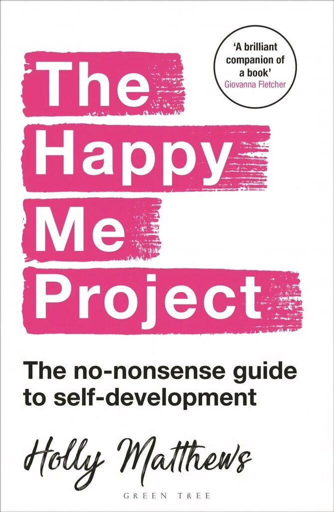 The Happy Me Project: The no-nonsense guide to self-development: Winner of the Health & Wellbeing Book Award 2022 hind ja info | Eneseabiraamatud | kaup24.ee