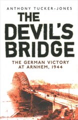 Devil's Bridge: The German Victory at Arnhem, 1944 hind ja info | Ajalooraamatud | kaup24.ee