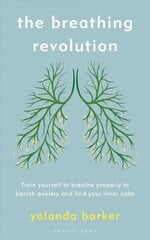 Breathing Revolution: Train yourself to breathe properly to banish anxiety and find your inner calm Unabridged edition цена и информация | Книги по экономике | kaup24.ee