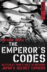 Emperor's Codes: Bletchley Park's Role in Breaking Japan's Secret Ciphers 2nd New edition цена и информация | Исторические книги | kaup24.ee