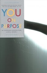 You on Purpose - Discover Your Calling and Create the Life You Were Meant to Live: Discover Your Calling and Create the Life You Were Meant to Live цена и информация | Духовная литература | kaup24.ee