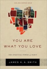 You Are What You Love - The Spiritual Power of Habit: The Spiritual Power of Habit hind ja info | Usukirjandus, religioossed raamatud | kaup24.ee