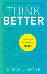 Think Better - Unlocking the Power of Reason: Unlocking the Power of Reason hind ja info | Ühiskonnateemalised raamatud | kaup24.ee