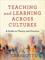 Teaching and Learning across Cultures - A Guide to Theory and Practice: A Guide to Theory and Practice цена и информация | Духовная литература | kaup24.ee