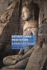 Satipatthana Meditation: A Practice Guide hind ja info | Usukirjandus, religioossed raamatud | kaup24.ee