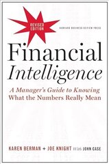 Financial Intelligence, Revised Edition: A Manager's Guide to Knowing What the Numbers Really Mean Revised Edition hind ja info | Majandusalased raamatud | kaup24.ee