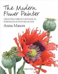 Modern Flower Painter: Creating Vibrant Botanical Portraits in Watercolour hind ja info | Tervislik eluviis ja toitumine | kaup24.ee