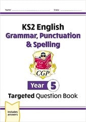 New KS2 English Year 5 Grammar, Punctuation & Spelling Targeted Question Book (with Answers) цена и информация | Книги для подростков и молодежи | kaup24.ee