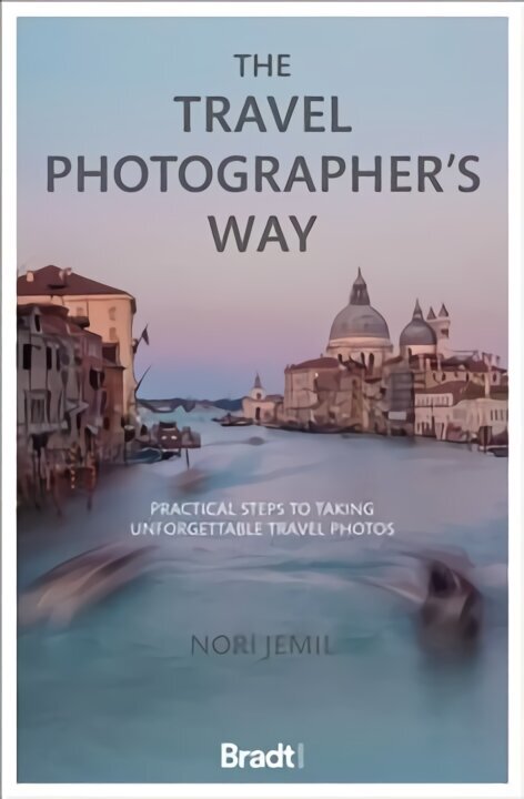 Travel Photographer's Way: Practical steps to taking unforgettable travel photos цена и информация | Fotograafia raamatud | kaup24.ee