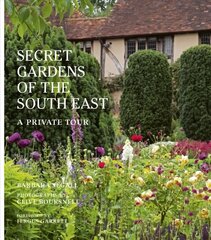 Secret Gardens of the South East: A Private Tour Illustrated Edition, Volume 4 цена и информация | Книги по садоводству | kaup24.ee