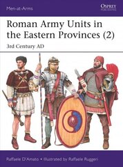 Roman Army Units in the Eastern Provinces (2): 3rd Century AD hind ja info | Ühiskonnateemalised raamatud | kaup24.ee
