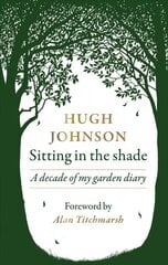 Sitting in the Shade: A decade of my garden diary цена и информация | Книги по садоводству | kaup24.ee