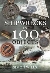 Shipwrecks in 100 Objects: Stories of Survival, Tragedy, Innovation and Courage цена и информация | Исторические книги | kaup24.ee