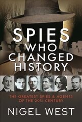 Spies Who Changed History: The Greatest Spies and Agents of the 20th Century hind ja info | Ühiskonnateemalised raamatud | kaup24.ee
