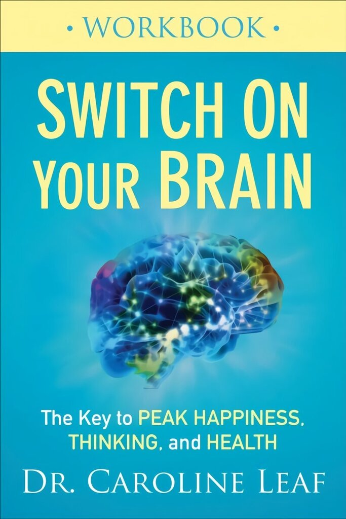 Switch On Your Brain Workbook - The Key to Peak Happiness, Thinking, and Health: The Key to Peak Happiness, Thinking, and Health цена и информация | Usukirjandus, religioossed raamatud | kaup24.ee