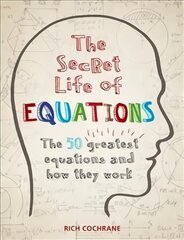 Secret Life of Equations: The 50 Greatest Equations and How They Work hind ja info | Majandusalased raamatud | kaup24.ee