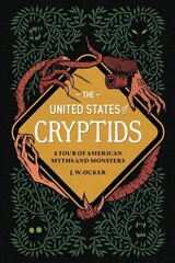 United States of Cryptids: A Tour of American Myths and Monsters hind ja info | Ühiskonnateemalised raamatud | kaup24.ee