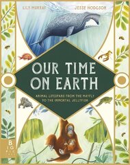 Our Time on Earth: From the Mayfly to the Immortal Jellyfish hind ja info | Noortekirjandus | kaup24.ee