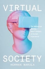 Virtual Society: The Metaverse and the New Frontiers of Human Experience hind ja info | Ühiskonnateemalised raamatud | kaup24.ee