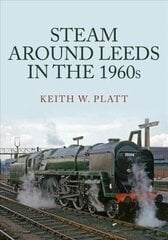 Steam Around Leeds in the 1960s цена и информация | Путеводители, путешествия | kaup24.ee