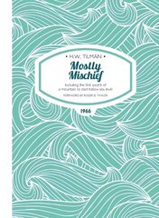 Mostly Mischief Paperback: Including the first ascent of a mountain to start below sea level New edition цена и информация | Путеводители, путешествия | kaup24.ee