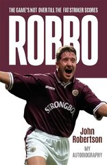 Robbo: The Game's Not Over till the Fat Striker Scores: The Autobiography цена и информация | Биографии, автобиогафии, мемуары | kaup24.ee