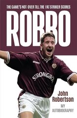 Robbo: The Game's Not Over till the Fat Striker Scores: The Autobiography цена и информация | Биографии, автобиогафии, мемуары | kaup24.ee