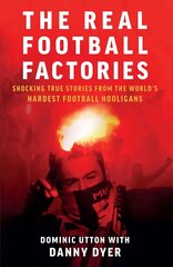 Real Football Factories: Shocking True Stories from the World's Hardest Football Fans hind ja info | Ühiskonnateemalised raamatud | kaup24.ee