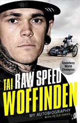 Raw Speed - The Autobiography of the Three-Times World Speedway Champion: The Perfect Christmas Gift for any Motorsport Fan цена и информация | Биографии, автобиогафии, мемуары | kaup24.ee