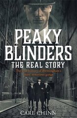 Peaky Blinders - The Real Story of Birmingham's most notorious gangs: As seen on BBC's The Real Peaky Blinders цена и информация | Биографии, автобиогафии, мемуары | kaup24.ee