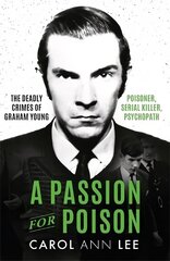 Passion for Poison: A true crime story like no other, the extraordinary tale of the schoolboy teacup poisoner цена и информация | Биографии, автобиогафии, мемуары | kaup24.ee