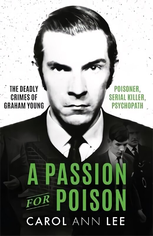 Passion for Poison: A true crime story like no other, the extraordinary tale of the schoolboy teacup poisoner цена и информация | Elulooraamatud, biograafiad, memuaarid | kaup24.ee