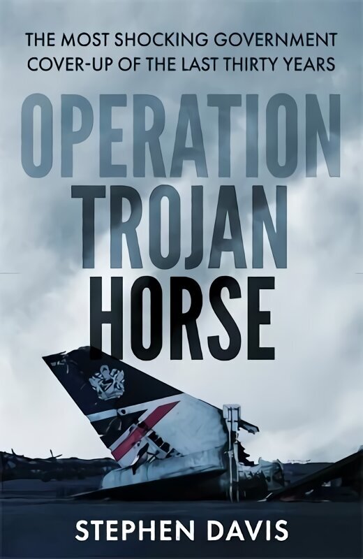 Operation Trojan Horse: The true story behind the most shocking government cover-up of the last thirty years hind ja info | Ajalooraamatud | kaup24.ee