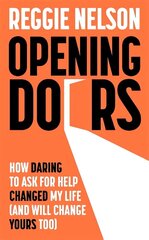 Opening Doors: How Daring to Ask For Help Changed My Life (And Will Change Yours Too) цена и информация | Биографии, автобиогафии, мемуары | kaup24.ee