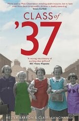 Class of '37: 'A wonderful rear-view glimpse of [a] vanishing world' - Simon Garfield hind ja info | Ajalooraamatud | kaup24.ee