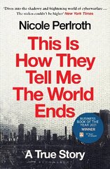 This Is How They Tell Me the World Ends: A True Story hind ja info | Majandusalased raamatud | kaup24.ee