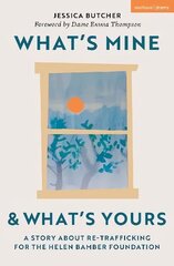 What's Mine & What's Yours: A Story about Re-Trafficking for the Helen Bamber Foundation hind ja info | Ajalooraamatud | kaup24.ee