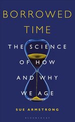 Borrowed Time: The Science of How and Why We Age hind ja info | Majandusalased raamatud | kaup24.ee