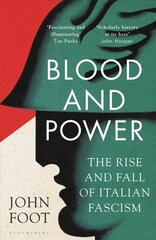 Blood and Power: The Rise and Fall of Italian Fascism цена и информация | Исторические книги | kaup24.ee