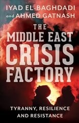 Middle East Crisis Factory: Tyranny, Resilience and Resistance hind ja info | Ühiskonnateemalised raamatud | kaup24.ee