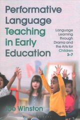 Performative Language Teaching in Early Education: Language Learning through Drama and the Arts for Children 3-7 hind ja info | Noortekirjandus | kaup24.ee