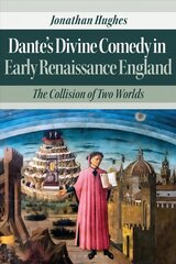 Dante's Divine Comedy in Early Renaissance England: The Collision of Two Worlds цена и информация | Исторические книги | kaup24.ee