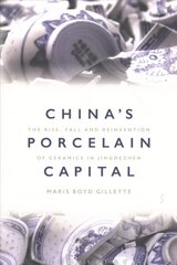 China's Porcelain Capital: The Rise, Fall and Reinvention of Ceramics in Jingdezhen NIP цена и информация | Исторические книги | kaup24.ee