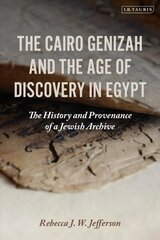 Cairo Genizah and the Age of Discovery in Egypt: The History and Provenance of a Jewish Archive hind ja info | Ajalooraamatud | kaup24.ee