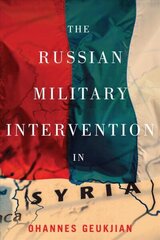 Russian Military Intervention in Syria hind ja info | Ühiskonnateemalised raamatud | kaup24.ee
