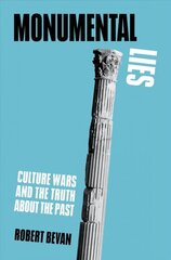 Monumental Lies: Culture Wars and the Truth about the Past цена и информация | Книги по архитектуре | kaup24.ee