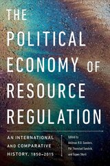 Political Economy of Resource Regulation: An International and Comparative History, 1850-2015 hind ja info | Ühiskonnateemalised raamatud | kaup24.ee